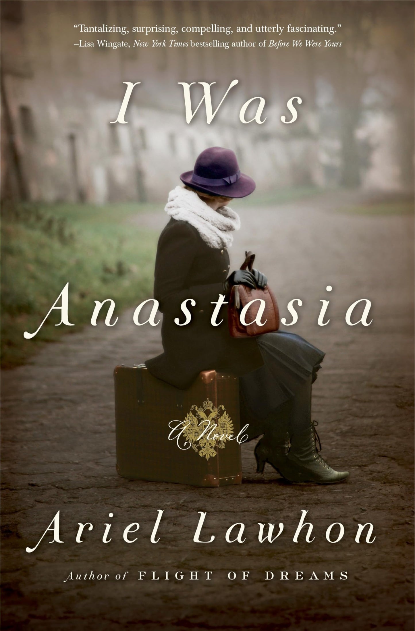 I Was Anastasia: A Novel by Ariel Lawhon