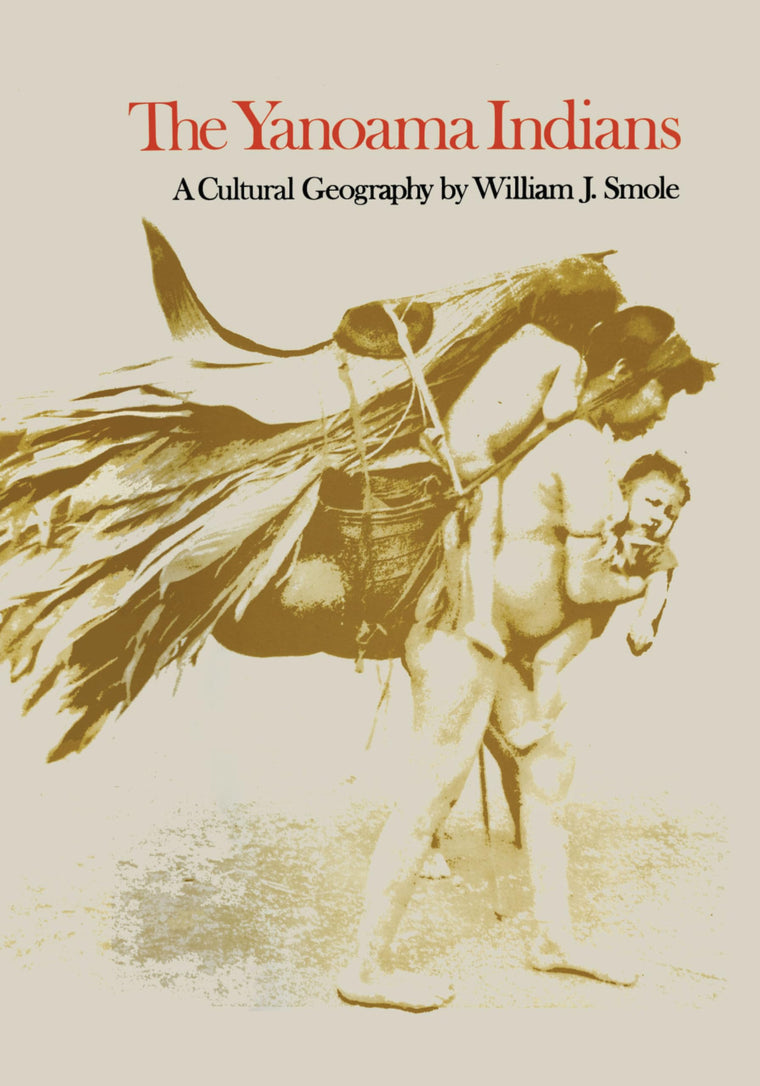 The Yanoama Indians: A Cultural Geography (Texas Pan American Series)