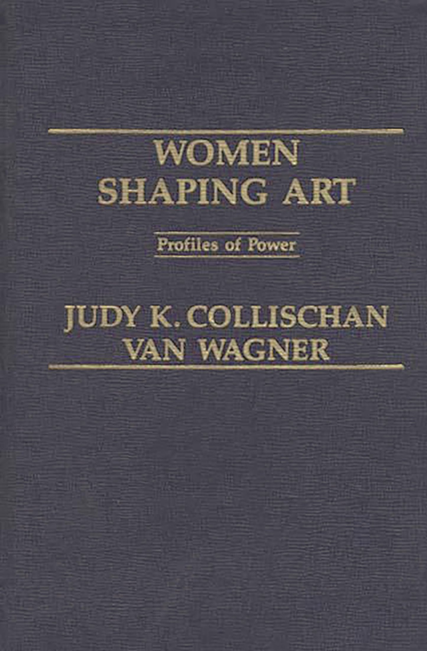 Women Shaping Art: Profiles in Power
