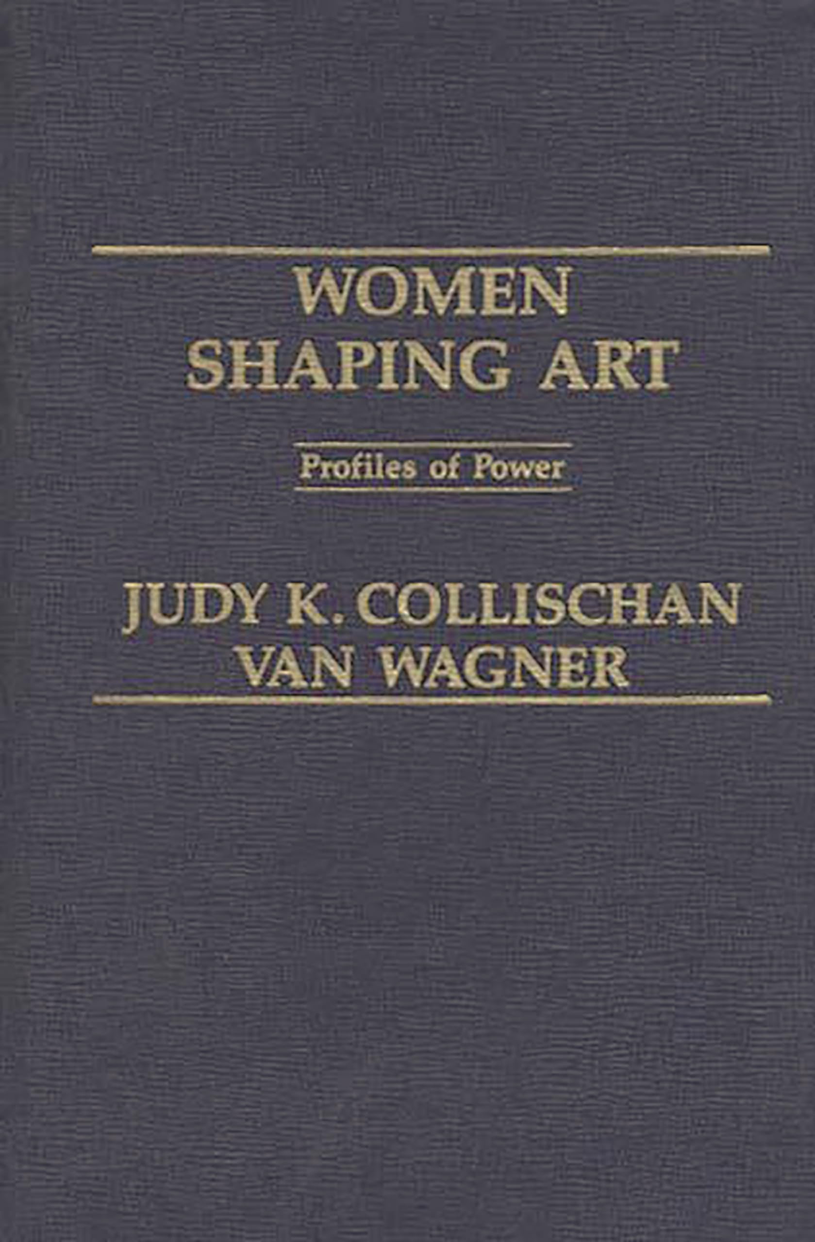 Women Shaping Art: Profiles in Power