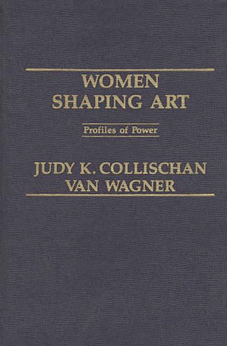 Women Shaping Art: Profiles in Power