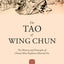 The Tao of Wing Chun: The History and Principles of China's