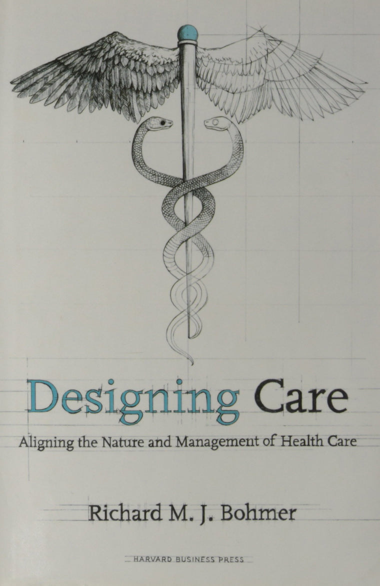 Designing Care: Aligning the Nature and Management of Health Care