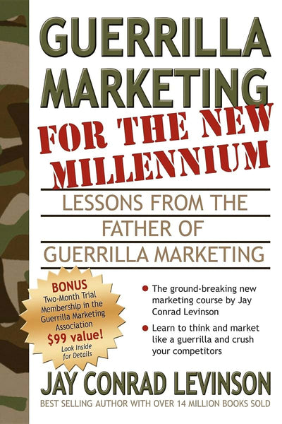 Guerrilla Marketing for the New Millennium: Lessons from the Father of Guerrilla Marketing (Guerilla Marketing Press)