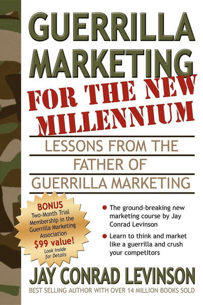 Guerrilla Marketing for the New Millennium: Lessons from the Father of Guerrilla Marketing (Guerilla Marketing Press)