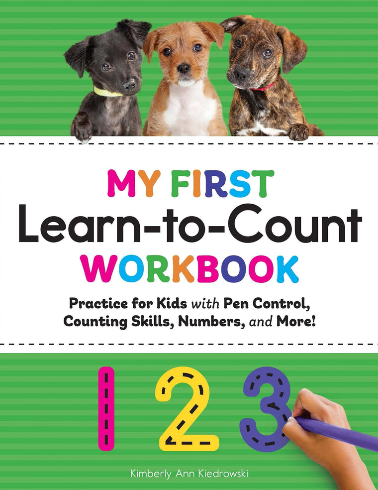My First Learn-to-Count Workbook: Practice for Kids with Pen Control, Counting Skills, Numbers, and More! (My First Preschool Skills Workbooks)