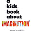 A Kids Book About Imagination