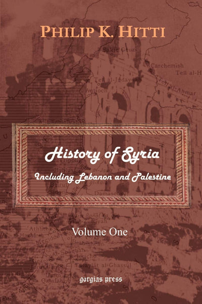 History of Syria Including Lebanon and Palestine, Vol. 1