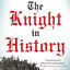 The Knight in History (Medieval Life)