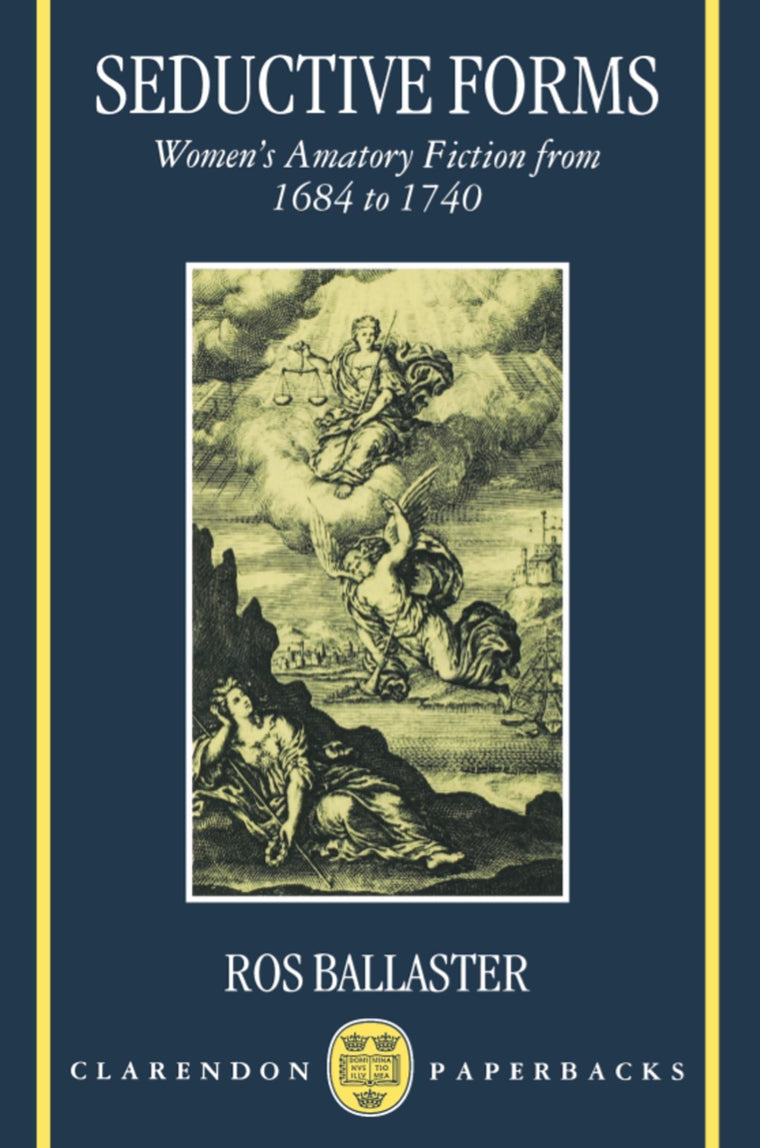 Seductive Forms: Women's Amatory Fiction from 1684 to 1740 (Clarendon Paperbacks)