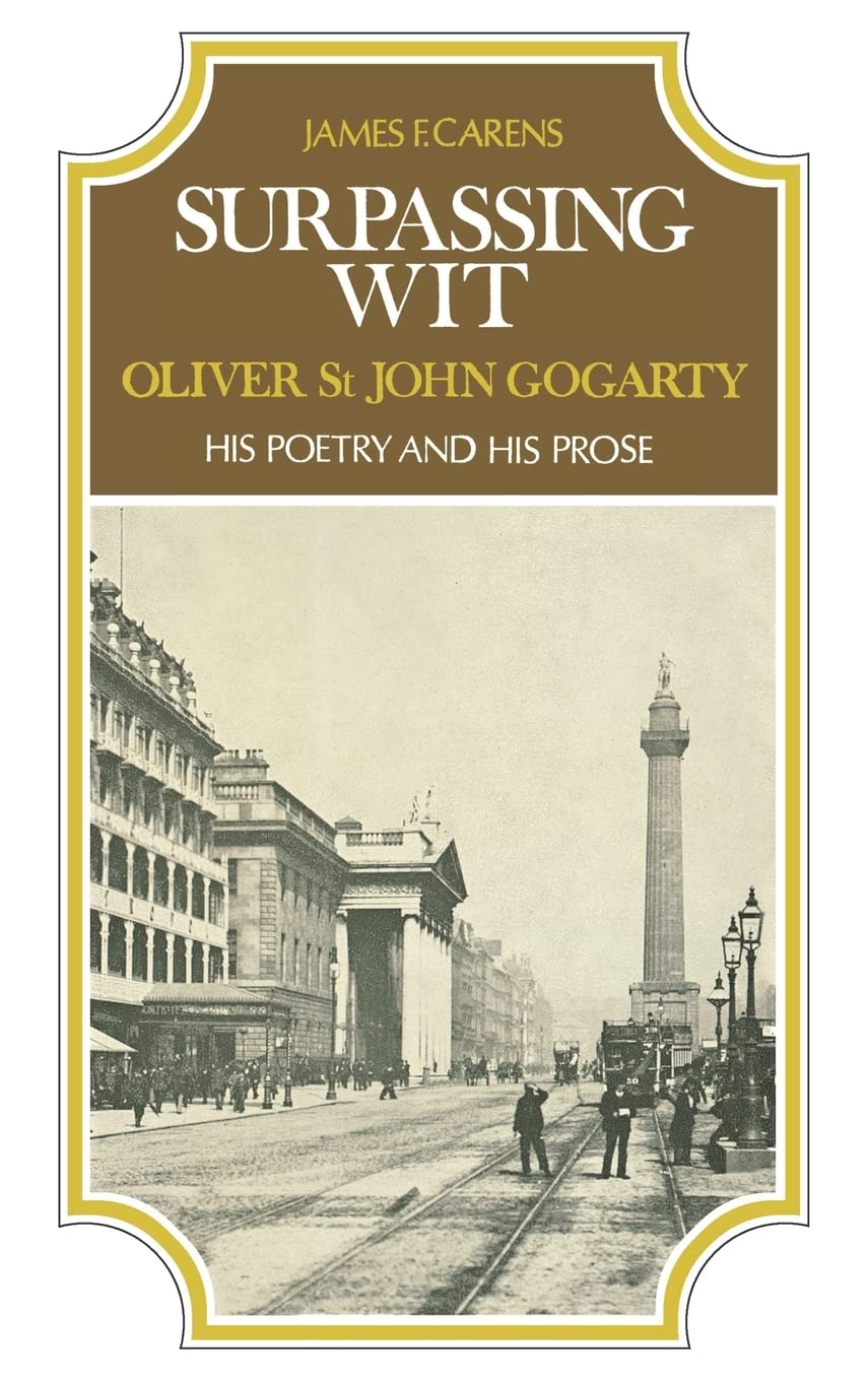 Surpassing Wit: Oliver St. John Gogarty, His Poetry and His Prose