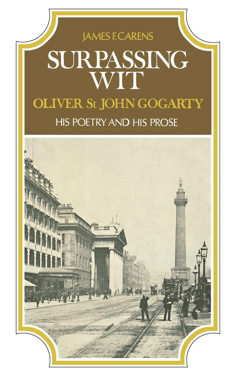 Surpassing Wit: Oliver St. John Gogarty, His Poetry and His Prose