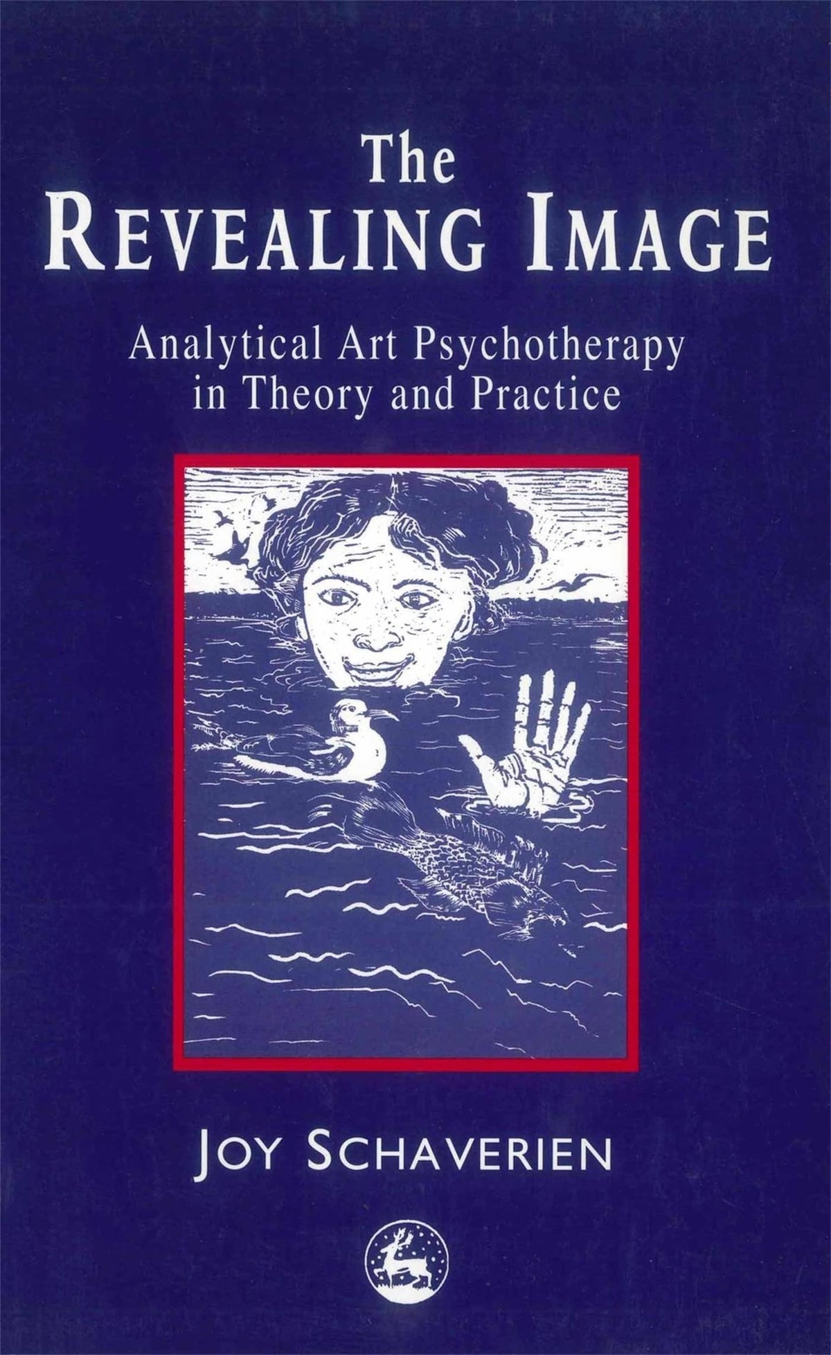 The Revealing Image: Analytical Art Psychotherapy in Theory and Practice (Volume 0)