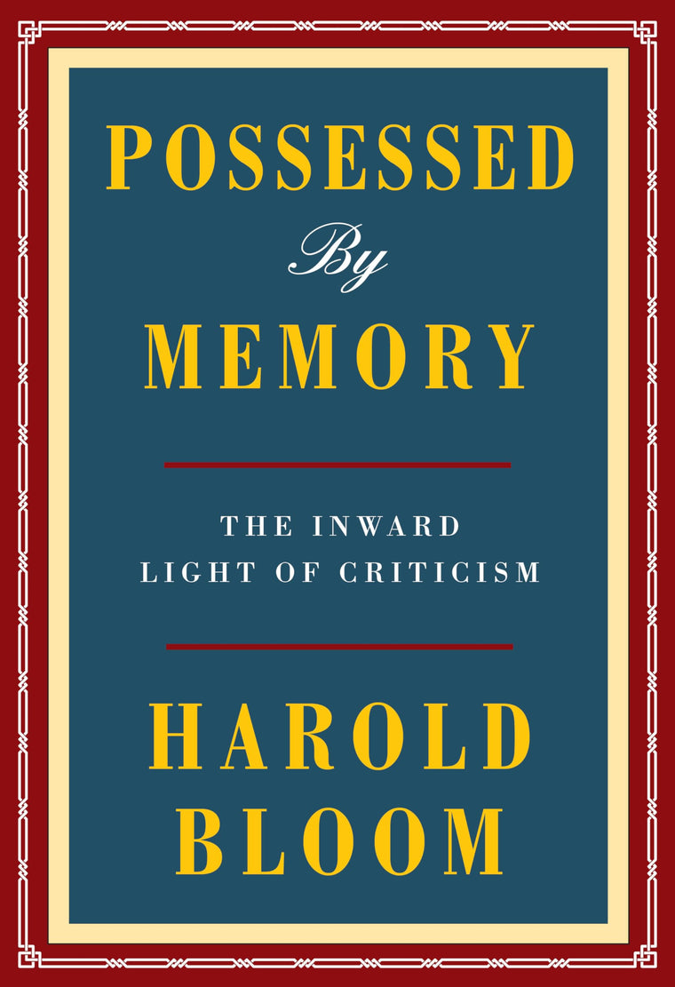 Possessed by Memory: The Inward Light of Criticism by Bloom,