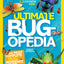 Ultimate Bugopedia: The Most Complete Bug Reference Ever (National Geographic Kids)