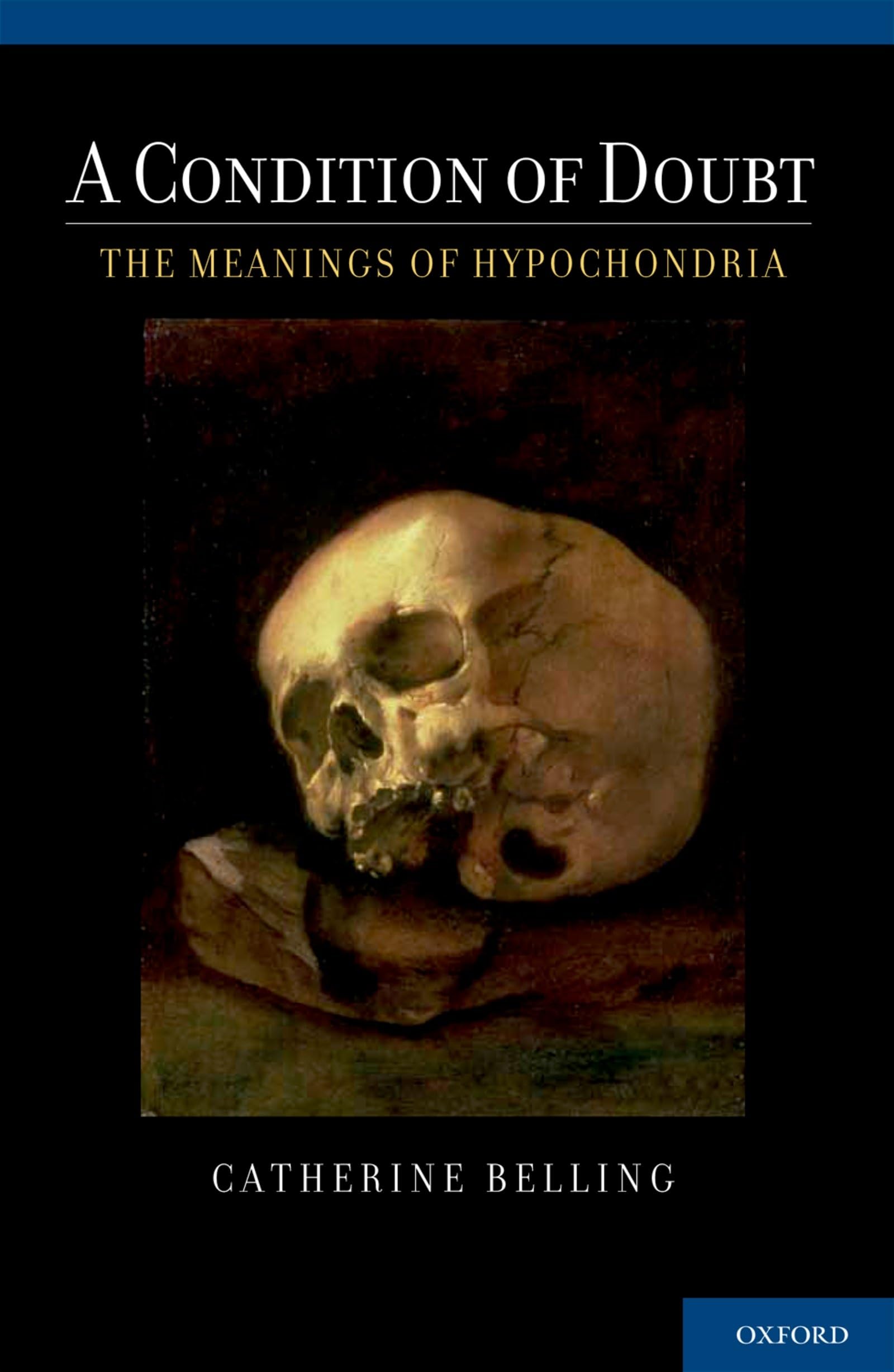 A Condition of Doubt: The Meanings of Hypochondria