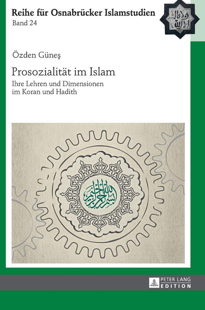 Prosozialitt im Islam: Ihre Lehren und Dimensionen im Koran und Hadith (ROI - Reihe fr Osnabrcker Islamstudien) (German Edition)