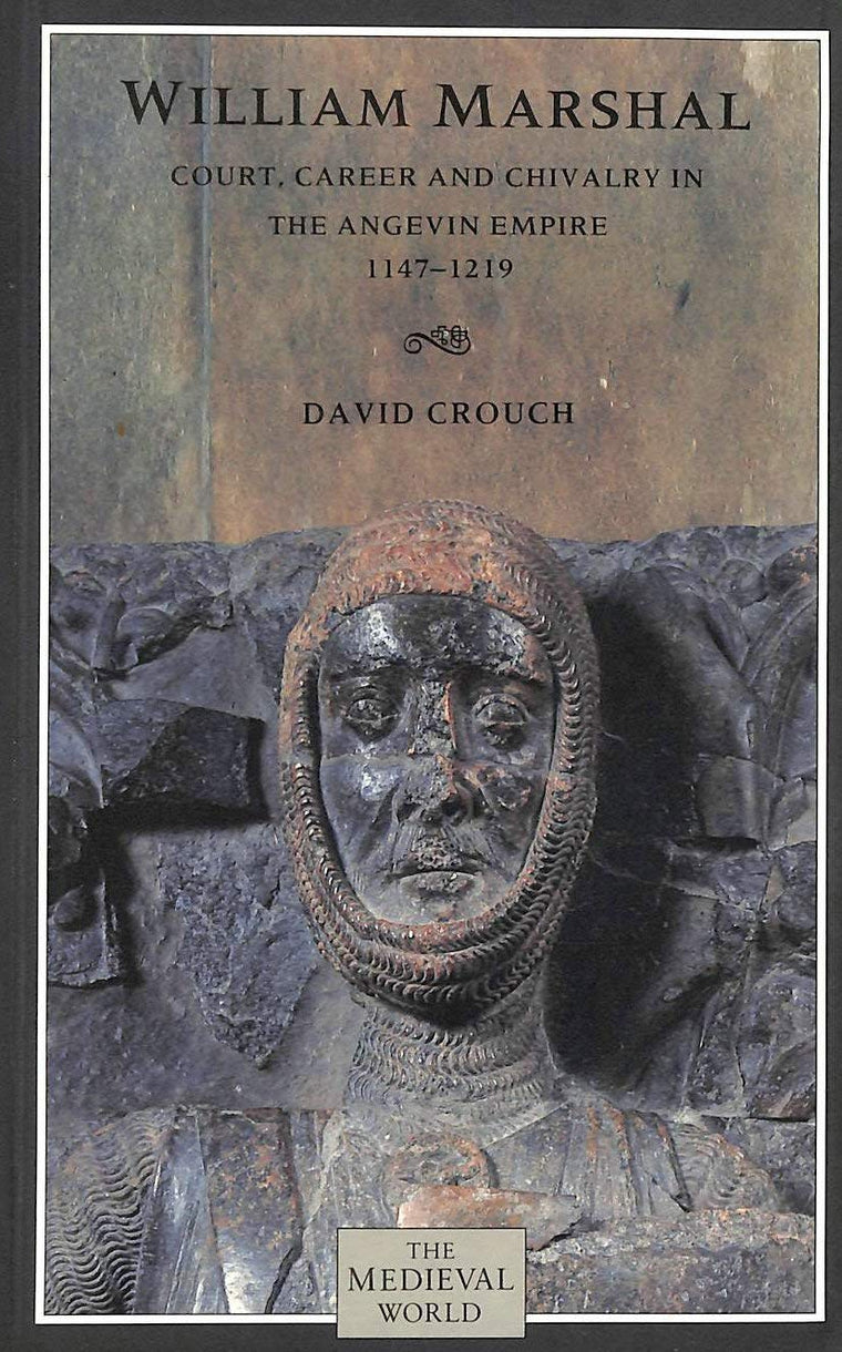 William Marshal: Court, Career and Chivalry in the Angevin E