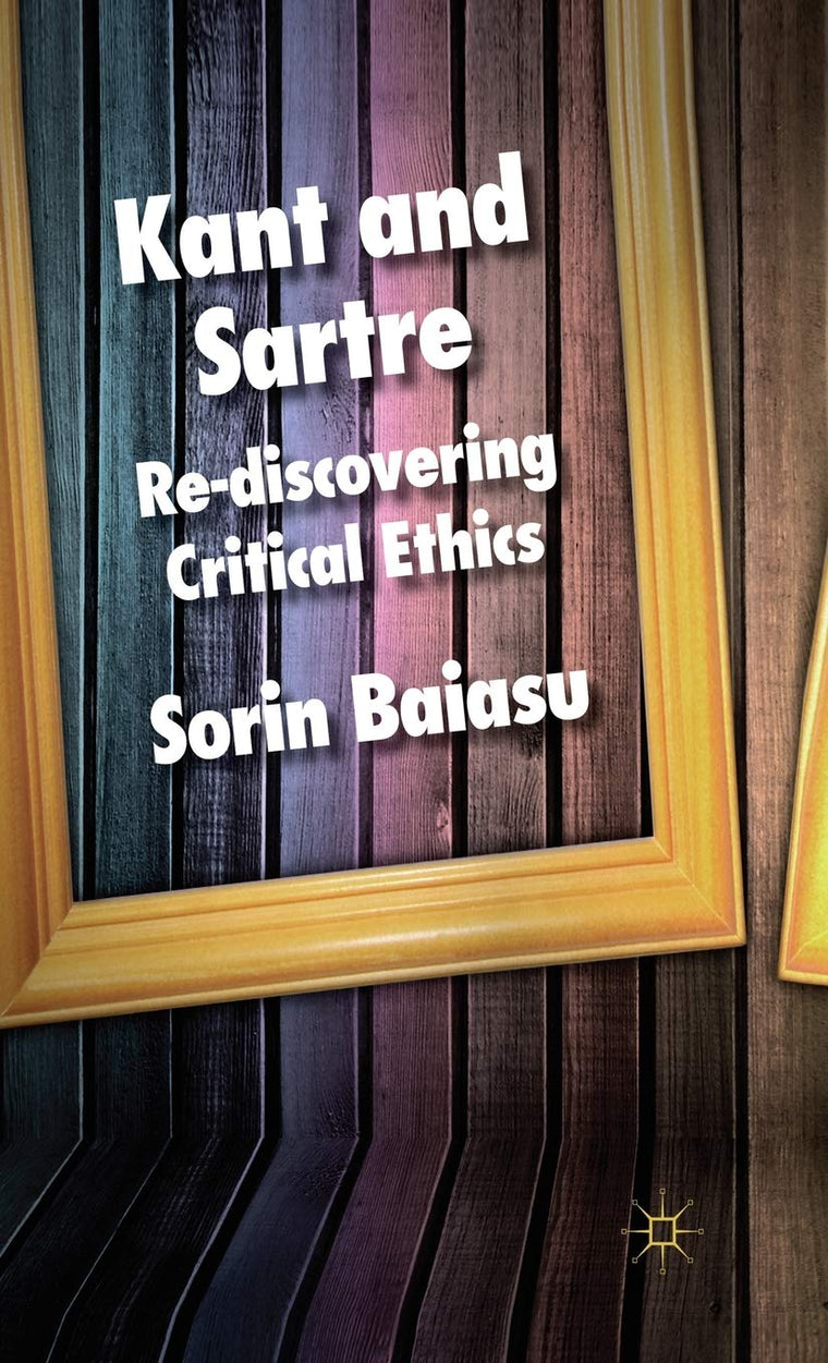 Kant and Sartre: Re-discovering Critical Ethics
