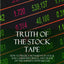 Truth of the Stock Tape: How to Predict Movements in Stock and Commodity Prices, and Trade on the Markets with Success