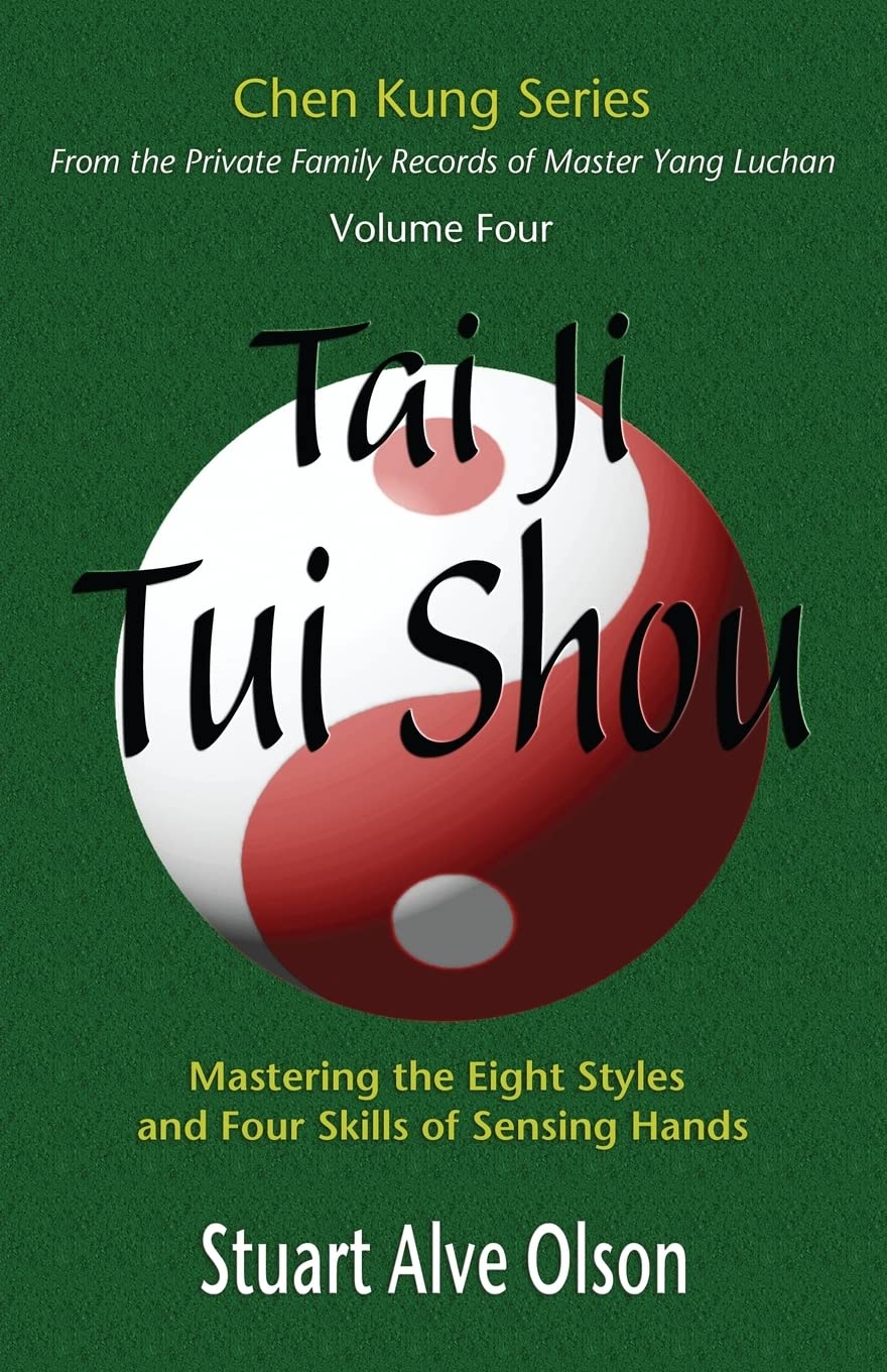 Tai Ji Tui Shou: Mastering the Eight Styles and Four Skills of Sensing Hands (Chen Kung Series)