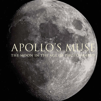 Apollos Muse: The Moon in the Age of Photography
