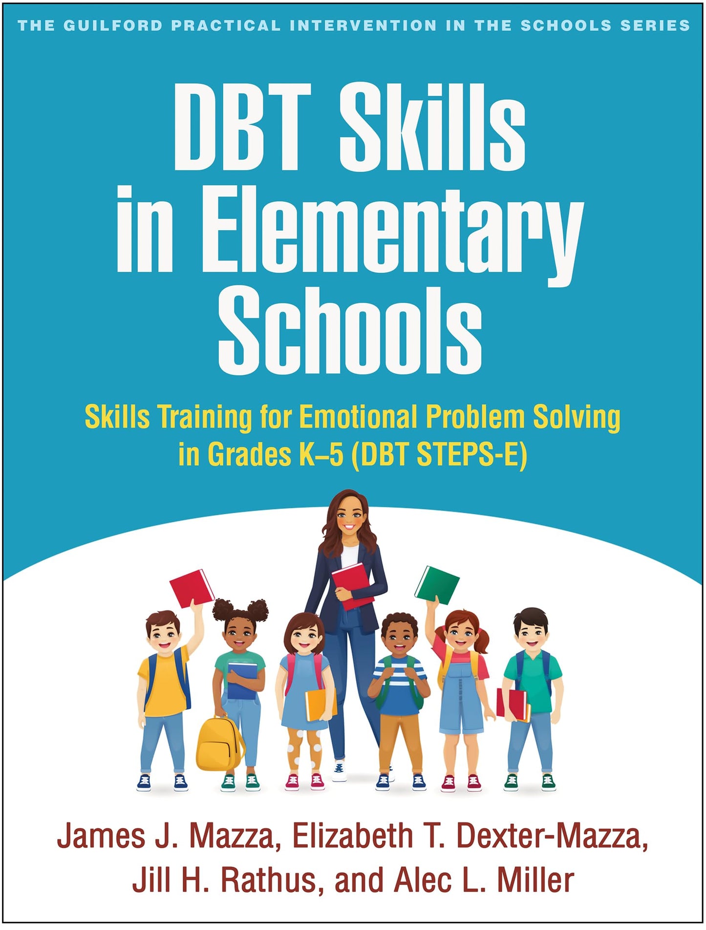 DBT Skills in Elementary Schools: Skills Training for Emotional Problem Solving in Grades K-5 (DBT STEPS-E) (The Guilford Practical Intervention in the Schools Series)
