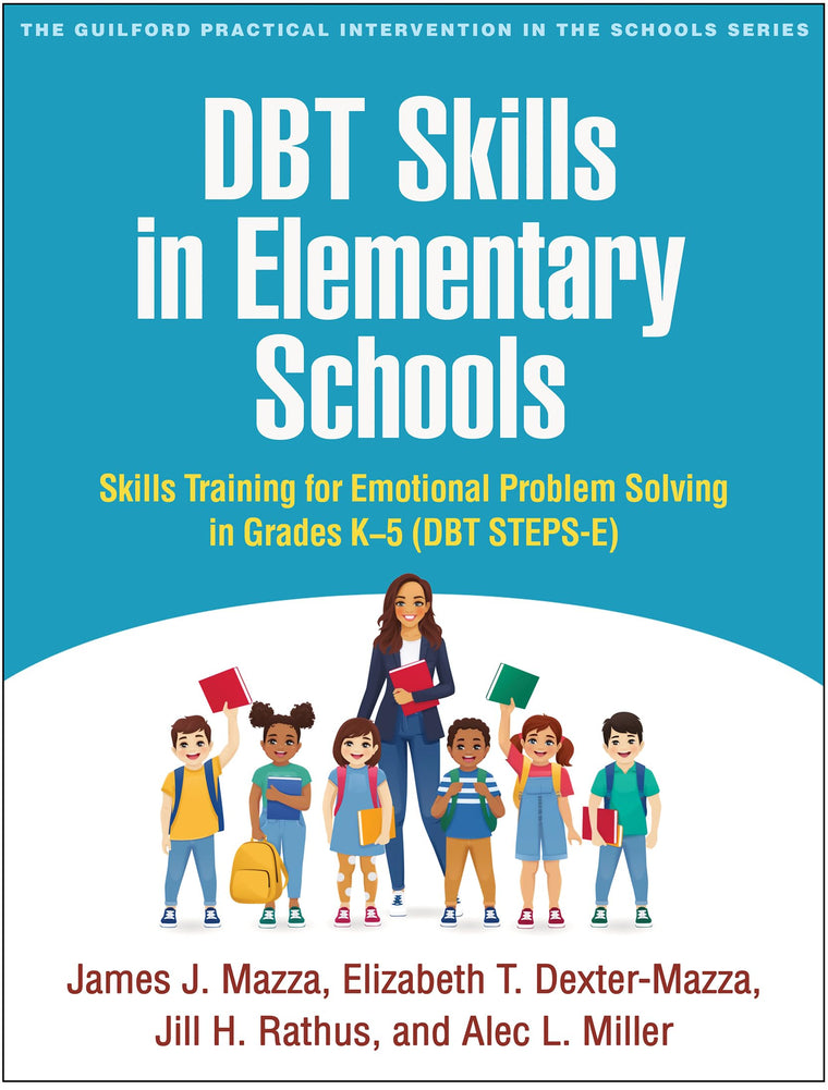 DBT Skills in Elementary Schools: Skills Training for Emotional Problem Solving in Grades K-5 (DBT STEPS-E) (The Guilford Practical Intervention in the Schools Series)