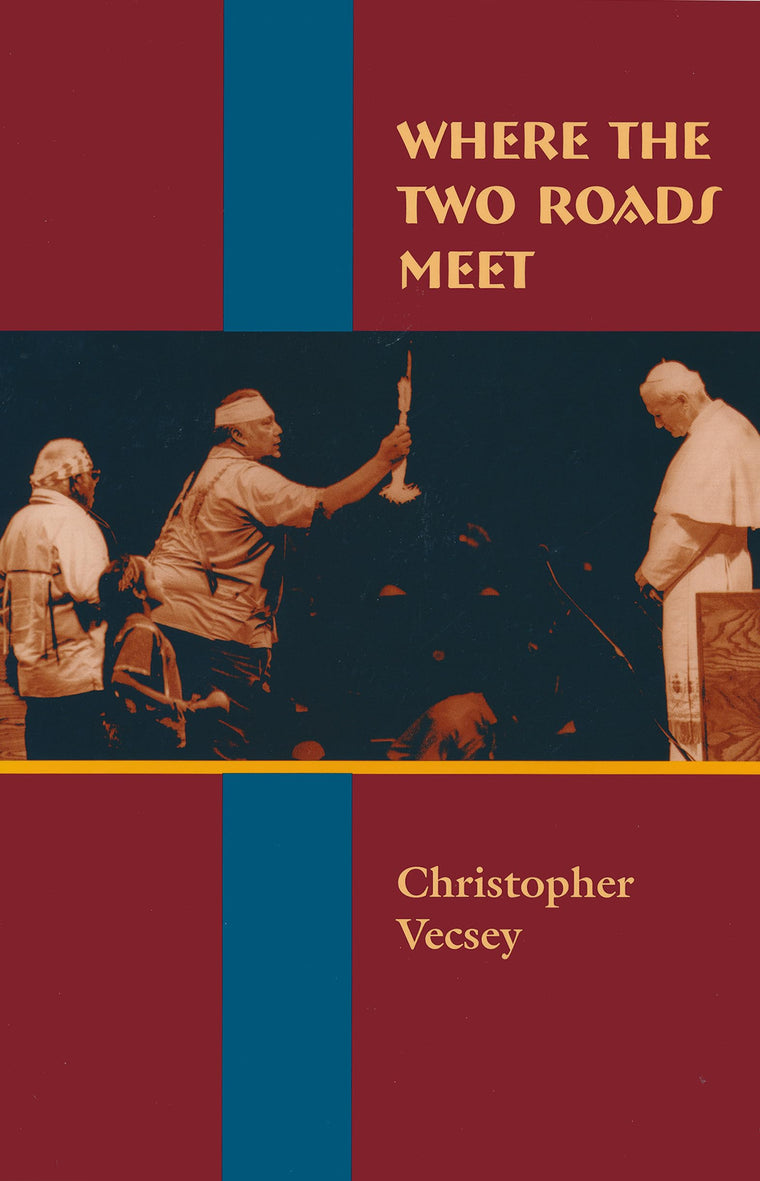 Where the Two Roads Meet (American Indian Catholics) (American Indian Catholics, 3)