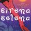 Sirena Selena: A Novel