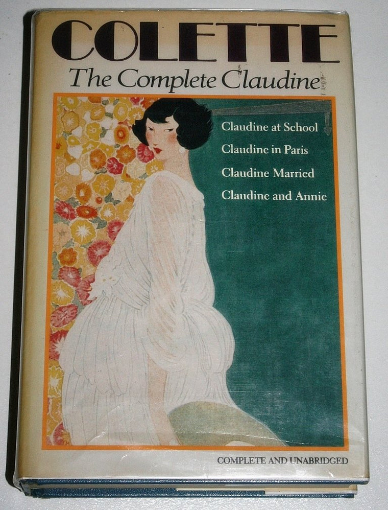 Complete Claudine; Claudine at School, Claudine in Paris, Cl