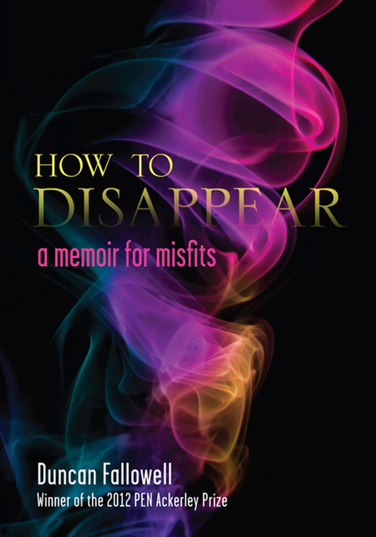 How to Disappear: A Memoir for Misfits