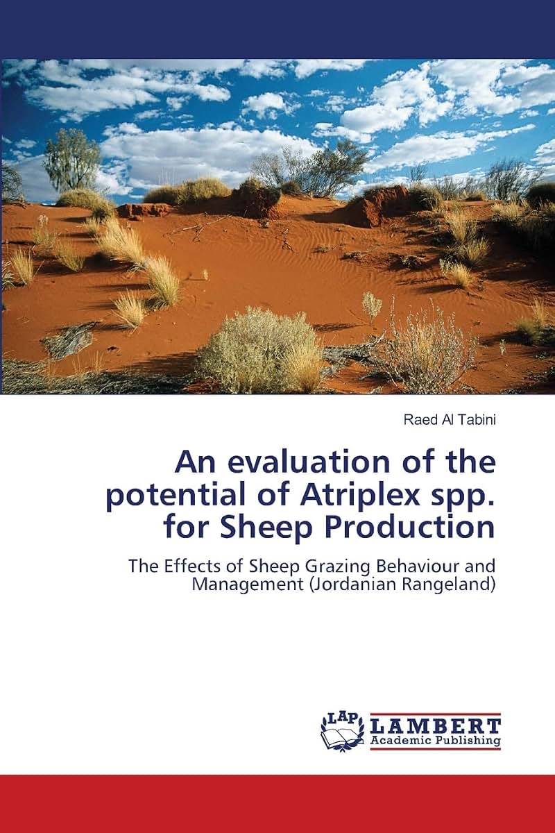 An evaluation of the potential of Atriplex spp. for Sheep Production: The Effects of Sheep Grazing Behaviour and Management (Jordanian Rangeland)