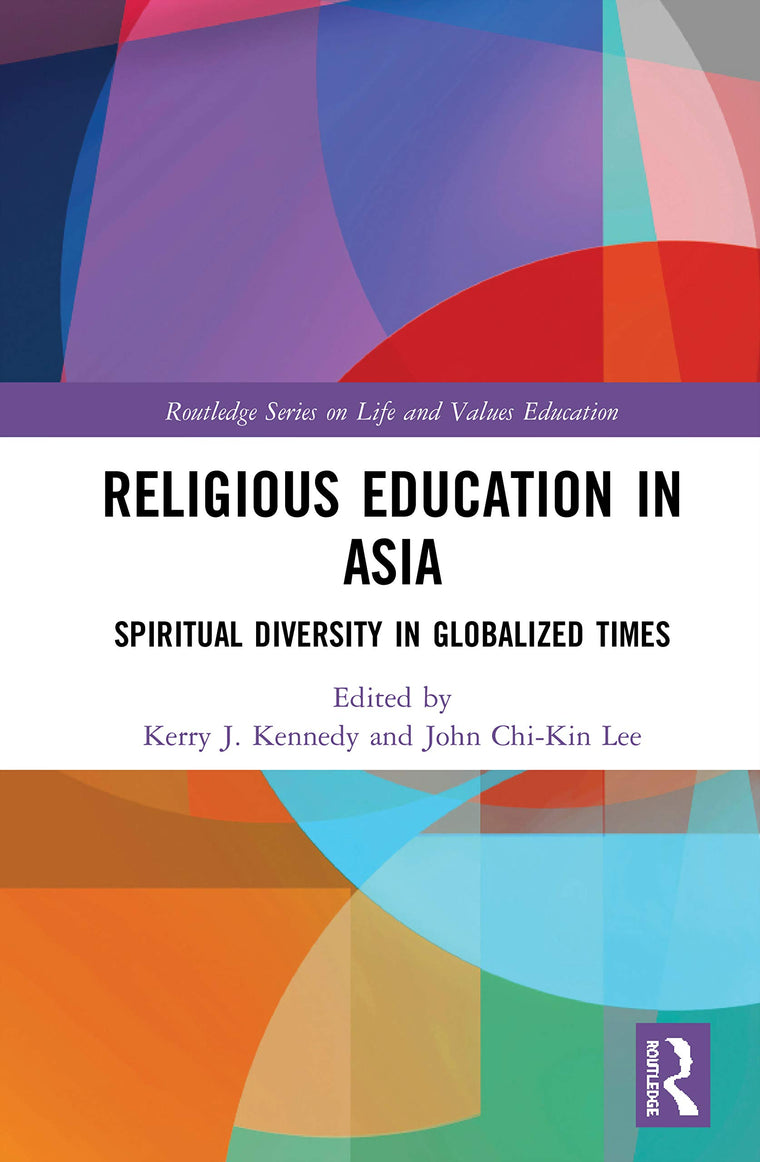 Religious Education in Asia (Routledge Series on Life and Values Education)