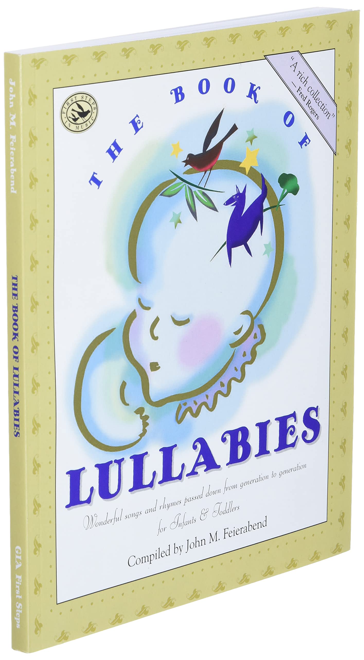 The Book of Lullabies: Wonderful Songs and Rhymes Passed Down from Generation to Generation for Infants & Toddlers (First Steps in Music series)