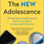 The New Adolescence: Raising Happy and Successful Teens in an Age of Anxiety and Distraction