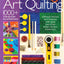 The Ultimate Guide to Art Quilting: Surface Design * Patchwork* Appliqué * Quilting * Embellishing * Finishing