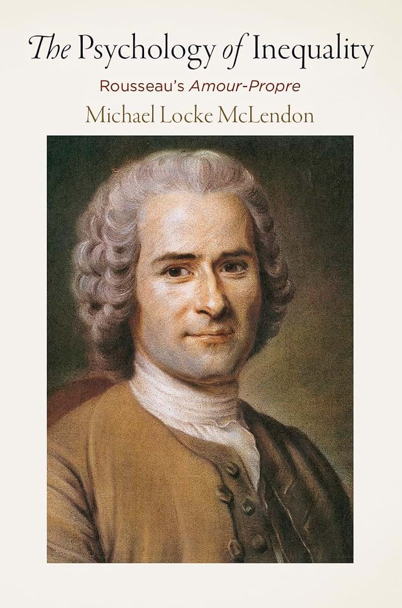 The Psychology of Inequality: Rousseau's "Amour-Propre" (Haney Foundation Series)
