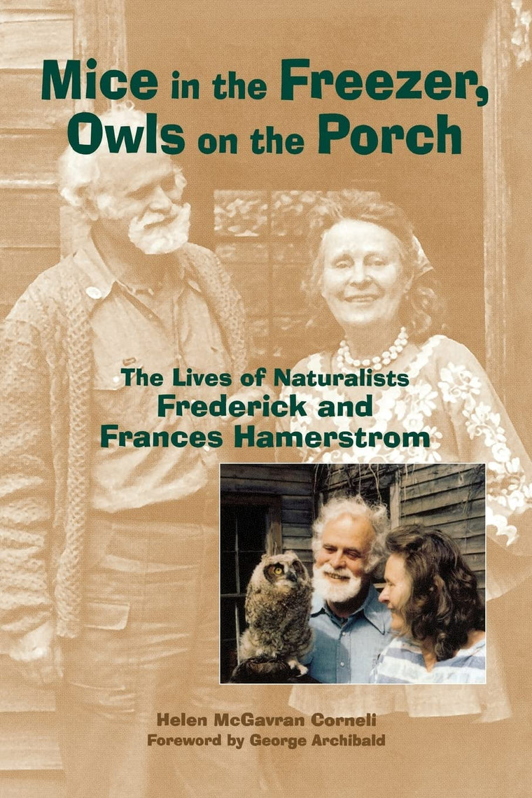 Mice in the Freezer, Owls on the Porch: The Lives of Naturalists Frederick and Francis Hamerstrom