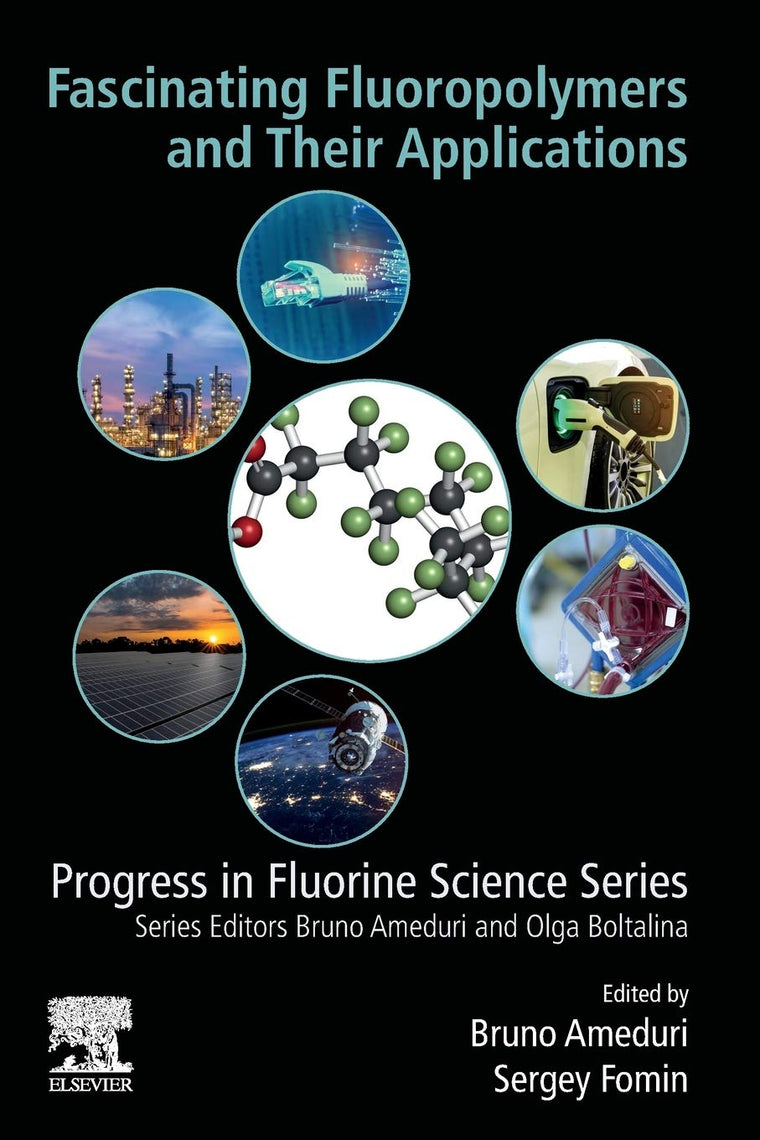 Fascinating Fluoropolymers and Their Applications (Progress in Fluorine Science)
