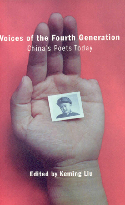 Voices of the Fourth Generation: China's Poets Today