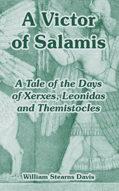 A Victor of Salamis: A Tale of the Days of Xerxes, Leonidas and Themistocles