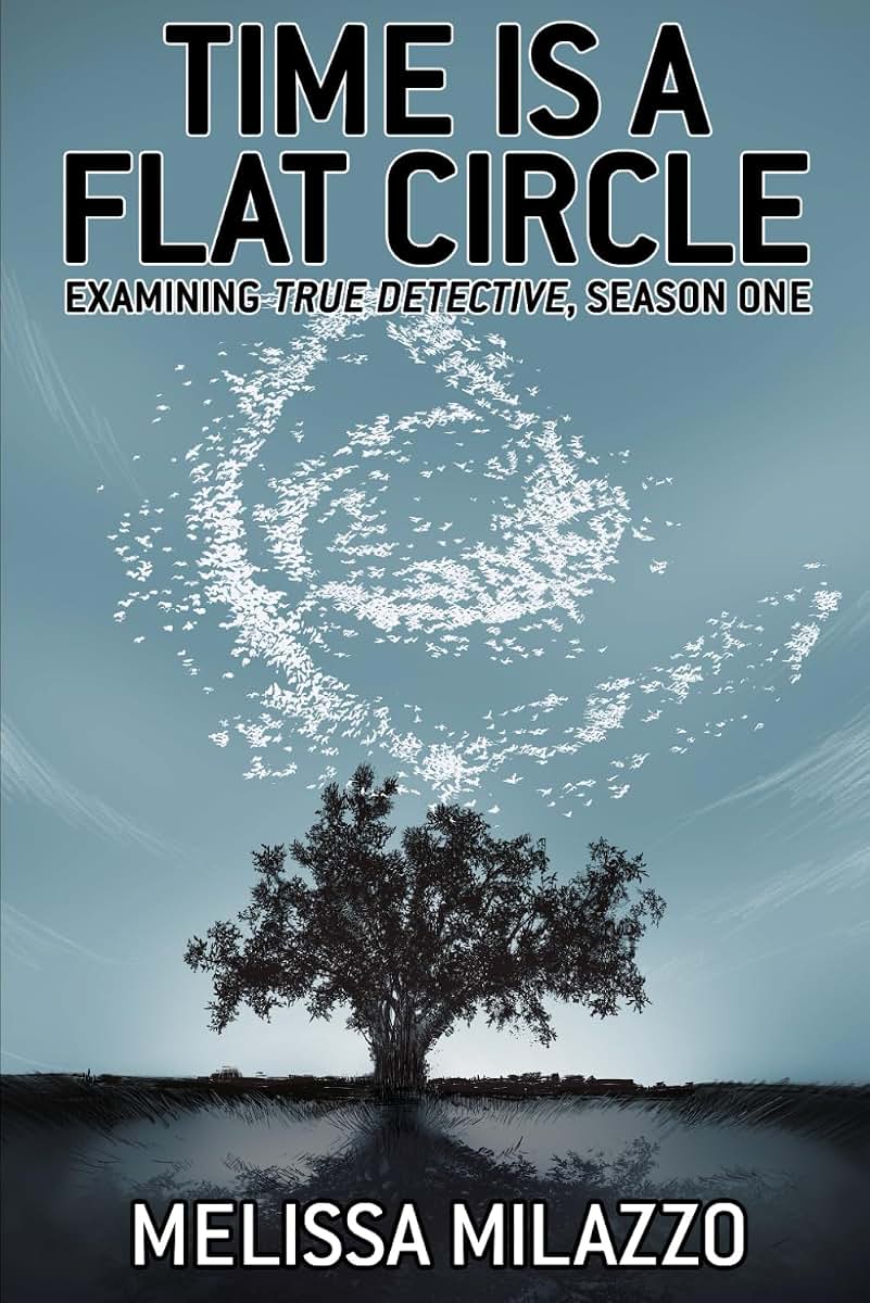 Time is a Flat Circle: Examining True Detective, Season One