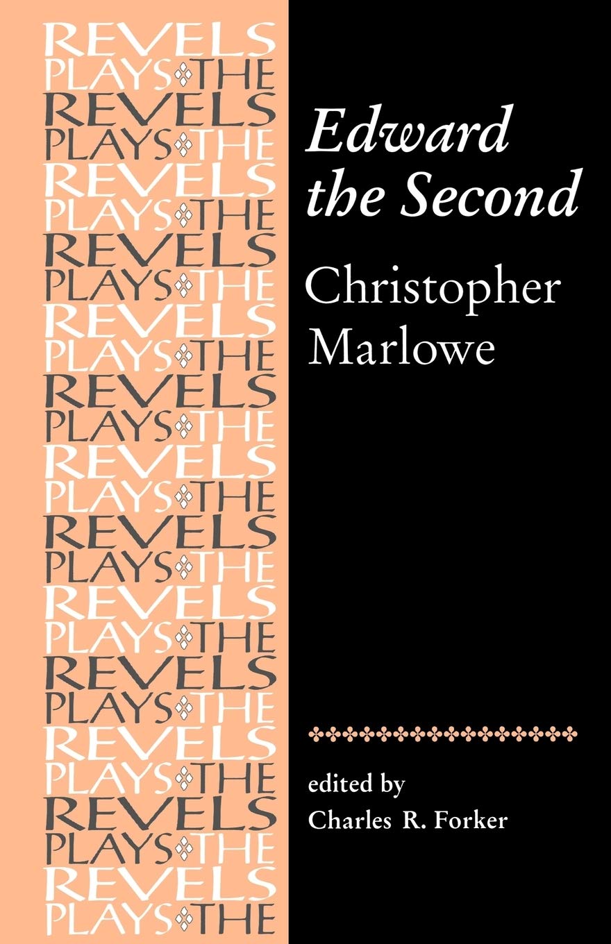 Edward the Second: Christopher Marlowe (The Revels Plays)