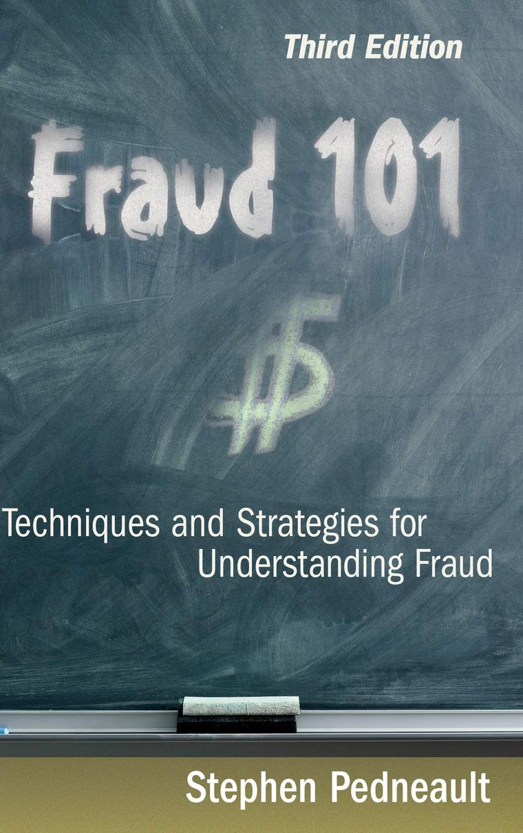 Fraud 101: Techniques and Strategies for Understanding Fraud