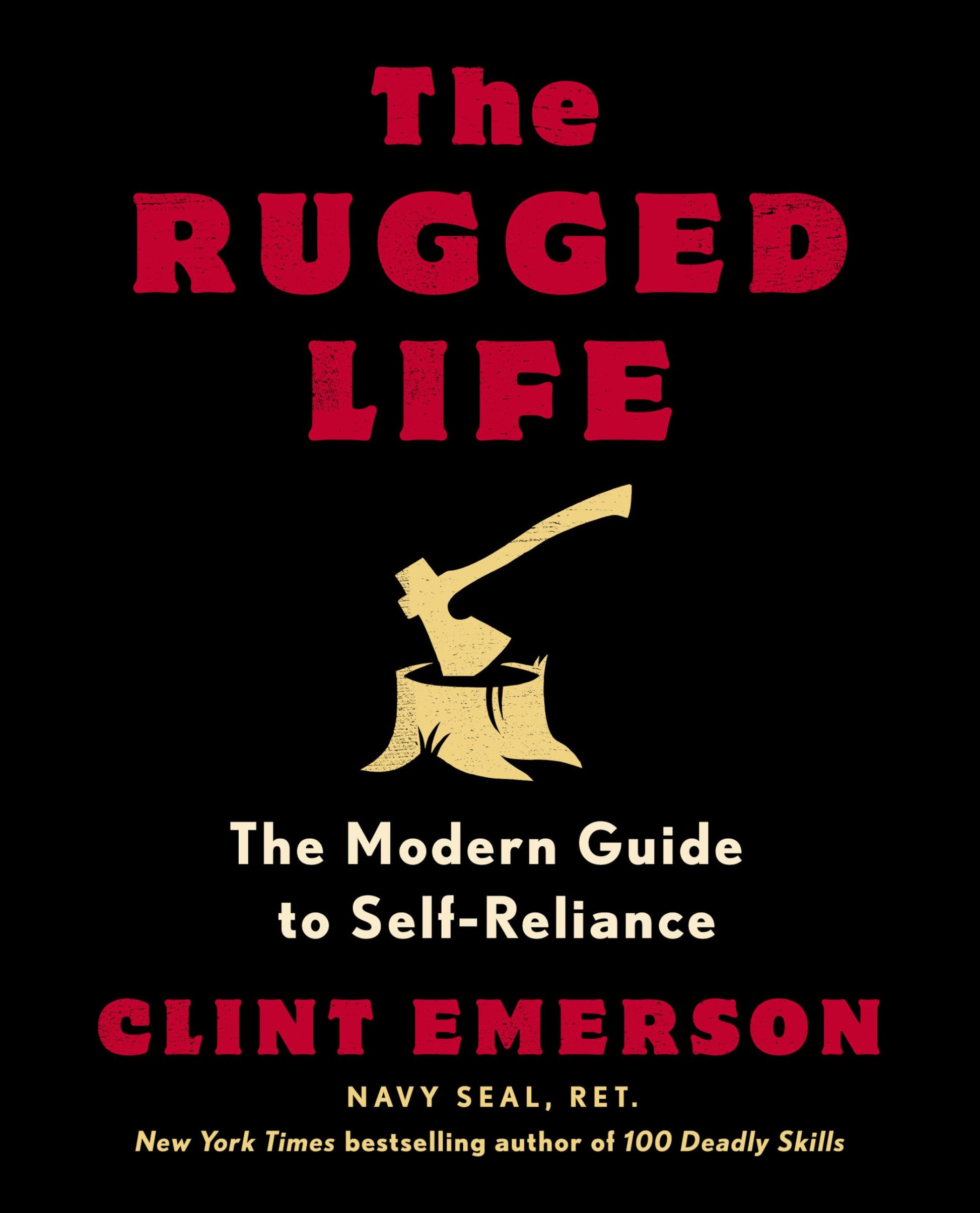The Rugged Life: The Modern Guide to Self-Reliance: A Survival and Homesteading Guide
