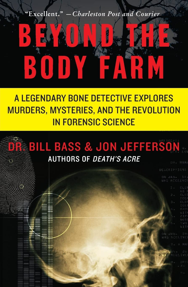 Beyond the Body Farm: A Legendary Bone Detective Explores Mu