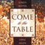 Come to the Table: Fifty-Two Meditations for the Lord's Supper