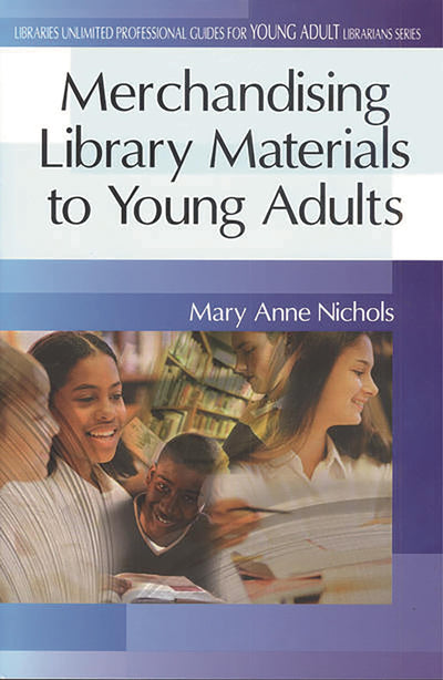 Merchandising Library Materials to Young Adults: (Greenwood Professional Guides for Young Adult Librarians)