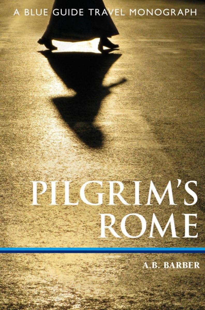 Pilgrim's Rome: A Blue Guide Travel Monograph (Travel Monograph Series)